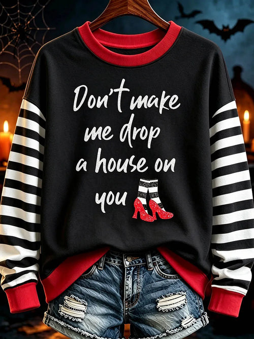Don’t Make Me Drop A House On You Halloween Sweatshirt