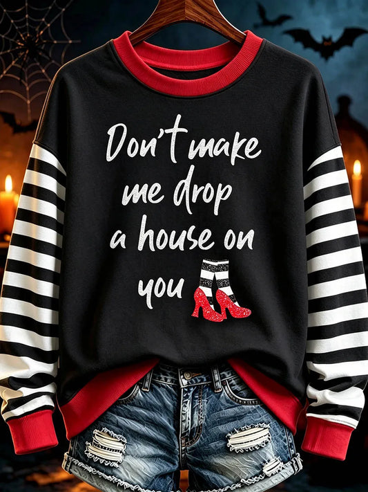Don’t Make Me Drop A House On You Halloween Sweatshirt