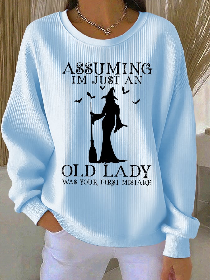 🔥Buy 2 Get 10% Off🔥Women's Assuming Im Just An Old Lady Was Your First Mistake Sweatshirt