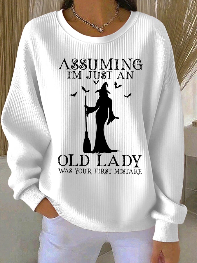 🔥Buy 2 Get 10% Off🔥Women's Assuming Im Just An Old Lady Was Your First Mistake Sweatshirt