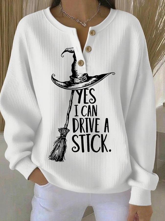 Women's Yes I Can Drive A Stick Print Long Sleeve Sweatshirt