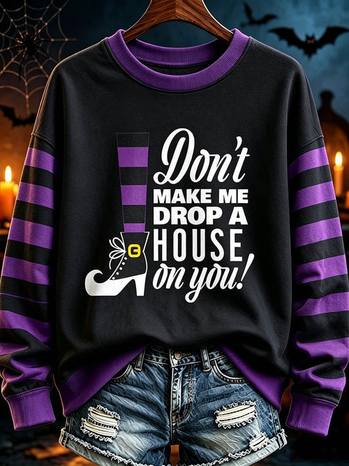 Don’t Make Me Drop A House On You Halloween Sweatshirt