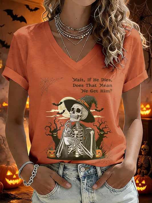V-Neck Retro Halloween Skull Pumpkin Wait, If He Dies, Does That Mean We Get Him? Print T-Shirt
