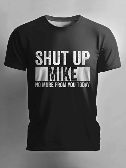 Shut Up Mike No More From You Today T-shirt