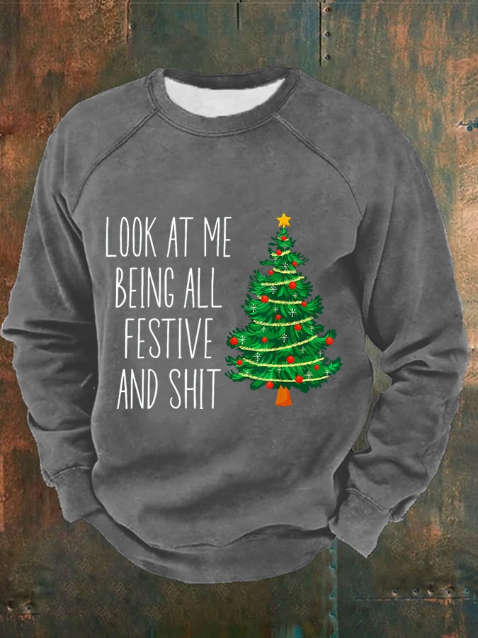 Men's Look At Me Being All Festive And Sh*t Print Casual Sweatshirt