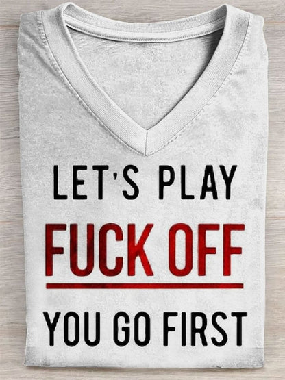 Lets Play Fuck Off You Go First Print Casual T-shirt