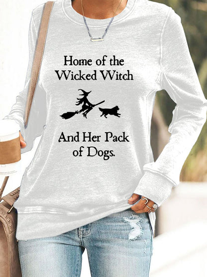Home Of The Wicked Witch And Her Pack Of Dogs Print Sweatshirt