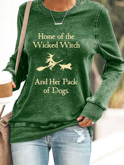 Home Of The Wicked Witch And Her Pack Of Dogs Print Sweatshirt