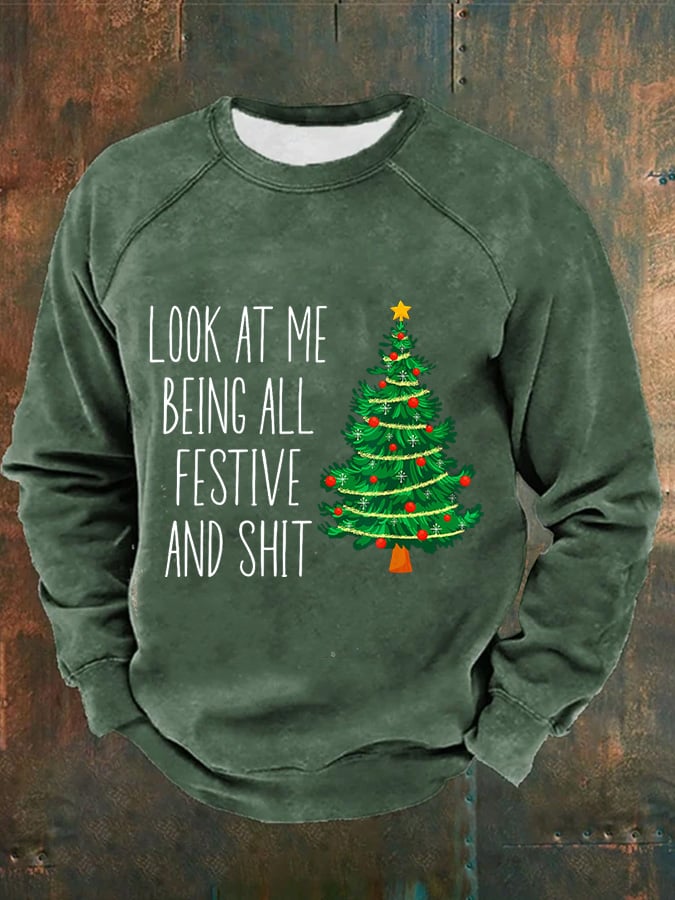 Men's Look At Me Being All Festive And Sh*t Print Casual Sweatshirt