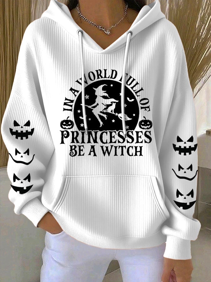 🔥HOT SALE🔥Women's Halloween Witch In A World Of Princesses Be A Witch Print Casual Hooded Sweatshirt