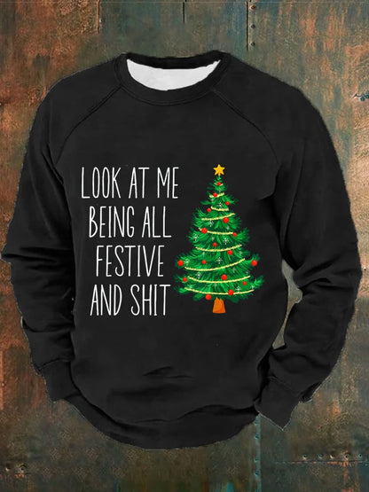 Men's Look At Me Being All Festive And Sh*t Print Casual Sweatshirt
