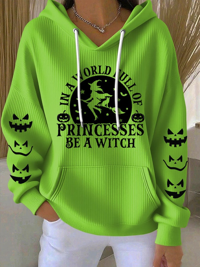 🔥HOT SALE🔥Women's Halloween Witch In A World Of Princesses Be A Witch Print Casual Hooded Sweatshirt