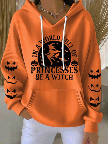 🔥HOT SALE🔥Women's Halloween Witch In A World Of Princesses Be A Witch Print Casual Hooded Sweatshirt
