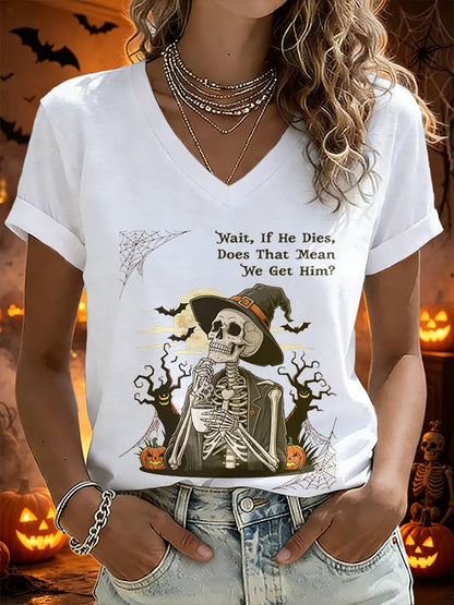 V-Neck Retro Halloween Skull Pumpkin Wait, If He Dies, Does That Mean We Get Him? Print T-Shirt