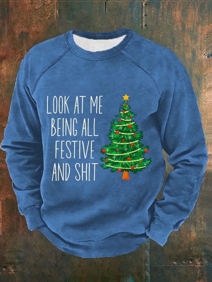 Men's Look At Me Being All Festive And Sh*t Print Casual Sweatshirt
