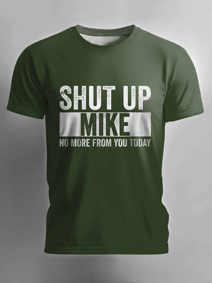 Shut Up Mike No More From You Today T-shirt