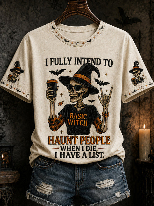 Women's Funny Halloween Skull Witch I Fully Intend To Haunt People When I Die I Have A List Print Casual Tee